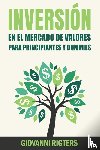 Rigters, Giovanni - Inversion En El Mercado De Valores Para Principiantes Y Dummies [Stock Market Investing For Beginners & Dummies]