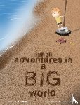 Phillips, Ann - Small Adventures in a Big World