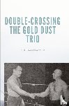 Zimmerman, Ken - Double-Crossing the Gold Dust Trio