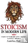 Holt, Aureluis - Stoicism in Modern Life