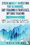Velez, Odin - Stock Market Investing for Beginners, Day Trading Strategies, Options Trading