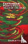 Vázquez, Charlie - Fantasmas: Puerto Rican Tales of the Dead