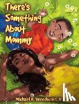 Woodward, Michael A. - There's Something About Mommy