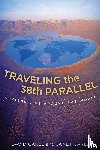 Carle, David, Carle, Janet - Traveling the 38th Parallel
