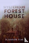 Fisk, Elizabeth - Mysterious Forest House