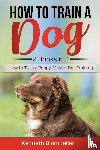 Binmoeller, Kenneth - How to Train a Dog- 2 Books in 1