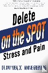 Yuen, Dr Kam, Greenberg, Marnie - Delete Stress and Pain on the Spot!