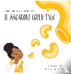 Spence, Antonique - If Macaroni Could Talk