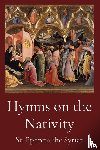 St. Ephrem the Syrian - St Ephrem the Syrian: Hymns on the Nativity