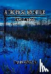 Tim Robinson, Robinson - A Tropical Frontier