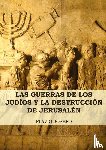 Josefo, Flavio - Las Guerras de los Judios y la Destruccion de Jerusalen