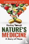 Visone, Emanuela - Healing Through Nature's Medicine, A Story of Hope