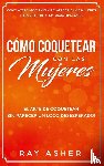 Asher, Ray - Como Coquetear con las Mujeres