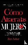 Asher, Ray - Como Atraer a las Mujeres