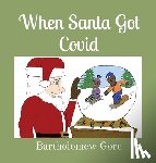Gore, Bartholomew - When Santa Got Covid