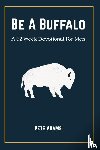 Adams, Pete - Be A Buffalo