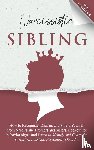 Diggins, Mona - Narcissistic Sibling How to Recognize, Disarm, and Shield Yourself from Narcissistic Brothers and Sisters. Lookout for Behavior Signs, and Learn to Identify and Grasp the Covert Narcissistic Personality Disorder