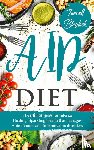 Blaylock, Terrell - AIP Diet The Ultimate Guide for Intense Healing and Sparkling Health That Manages Autoimmune and Inflammation Disorders