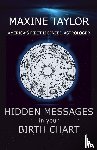 Taylor, Maxine - Hidden Messages in Your Birth Chart