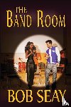 Seay, Bob - The Band Room