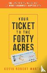 Martin, Kevin Robert - Your Ticket to the Forty Acres