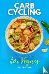 Spellmann, Tyler - Carb Cycling for Vegans