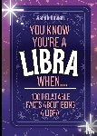Howell, Sarah - You Know You're a Libra When... 100 Relatable Facts About Being a Libra
