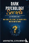 Watson, Nadine, Deshotels, Kathrin - Dark Psychology Secrets