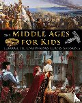 Fet, Catherine - The Middle Ages for Kids through the lives of kings, heroes, and saints