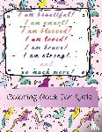 Gratitude, Power Of - I am beautiful, smart, blessed, loved, brave, strong! and so much more! A Coloring Book for Girls