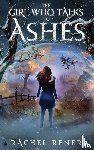 Rener, Rachel - The Girl Who Talks to Ashes