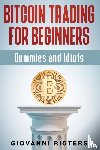 Rigters, Giovanni - Bitcoin Trading for Beginners, Dummies & Idiots
