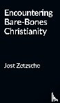 Zetzsche, Jost - Encountering Bare-Bones Christianity