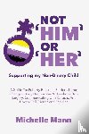 Mann, Michelle - Not 'Him' Or 'Her'