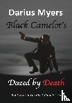 Myers, Darius - Black Camelot's Dazed By Death