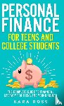 Ross, Kara - Personal Finance for Teens and College Students