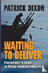 Dixon, Patrick - Waiting to Deliver
