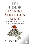 Daniels, Allen J - The House Hacking Strategies Book