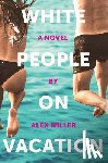 Miller, Alex - White People on Vacation