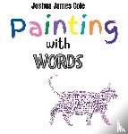 Cole, Joshua James - Painting with Words