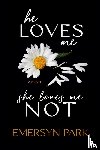 Park, Emersyn - He Loves Me, She Loves Me Not