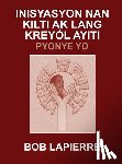 Lapierre, Bob - Inisyasyon Nan Kilti Ak Lang Kreyòl Ayiti