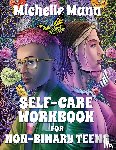 Mann, Michelle - Self-Care Workbook for Non-Binary Teens