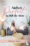 Jones, Tiffany - Airbnb Perfect in Half the Time