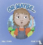 Stark, Ryan Stark & Kelli - Or Maybe...