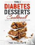 Schwartz, Meg - TYPE 2 DIABETES DESSERT COOKBOOK
