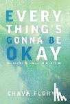 Floryn, Chava - Floryn, C: Everything's Gonna Be OKay
