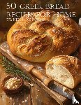 Johnson, Kelly - 50 Greek Bread Recipes for Home