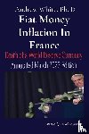 White, Andrew D - Fiat Money Inflation In France