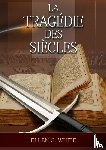 G. White, Ellen - La Tragedie Des Siecles